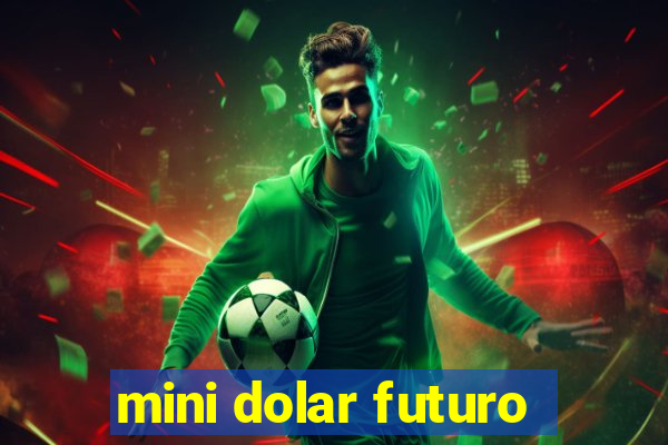 mini dolar futuro